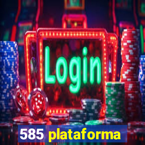 585 plataforma